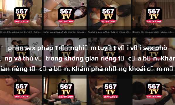 phim sex pháp Trải nghiệm tuyệt vời với sex phòng tắm: Bí mật sống động và thú vị trong không gian riêng tư của bạn. Khám phá những khoái cảm mới!