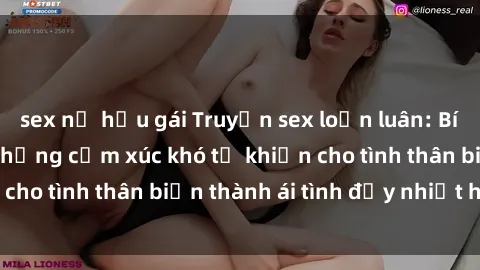sex nữ hầu gái Truyện sex loạn luân: Bí mật gia đình và những cảm xúc khó tả khiến cho tình thân biến thành ái tình đầy nhiệt huyết