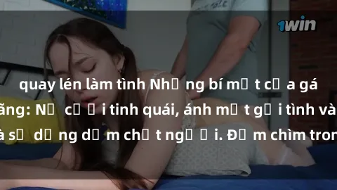 quay lén làm tình Những bí mật của gái Việt Nam dâm đãng: Nụ cười tinh quái, ánh mắt gợi tình và sự dụng dẫm chết người. Đắm chìm trong vòng xoay đam mê!