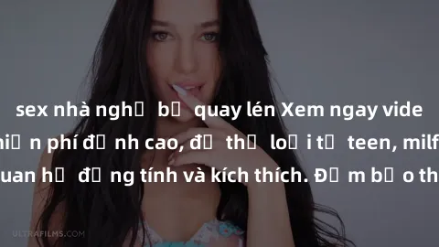 sex nhà nghỉ bị quay lén Xem ngay video sex không che miễn phí đỉnh cao, đủ thể loại từ teen, milf đến các cảnh quan hệ đồng tính và kích thích. Đảm bảo thoả mãn mọi khả năng kích thích của bạn!