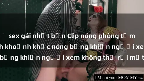 sex gái nhật bản Clip nóng phòng tắm gây sốt: Cận cảnh khoảnh khắc nóng bỏng khiến người xem không thể rời mắt