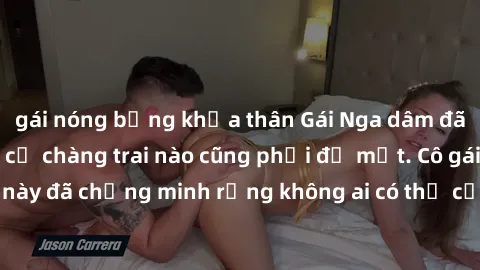 gái nóng bỏng khỏa thân Gái Nga dâm đãng khiến tim bất cứ chàng trai nào cũng phải đỏ mặt. Cô gái xinh đẹp này đã chứng minh rằng không ai có thể cưỡng lại khi cô làm tình đắm say.