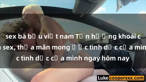 sex bà bầu việt nam Tận hưởng khoái cảm với gái xinh sex, thỏa mãn mong ước tình dục của mình ngay hôm nay