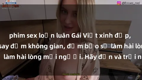 phim sex loạn luân Gái Việt xinh đẹp, nồng nàn làm tình say đắm không gian, đảm bảo sẽ làm hài lòng mọi người. Hãy đến và trải nghiệm ngay!